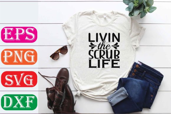 Nurse SVG Design: “Llivin the Scrub Life” in Real Projects